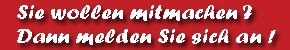 Sie wollen mitmachen dann melden Sie sich an...